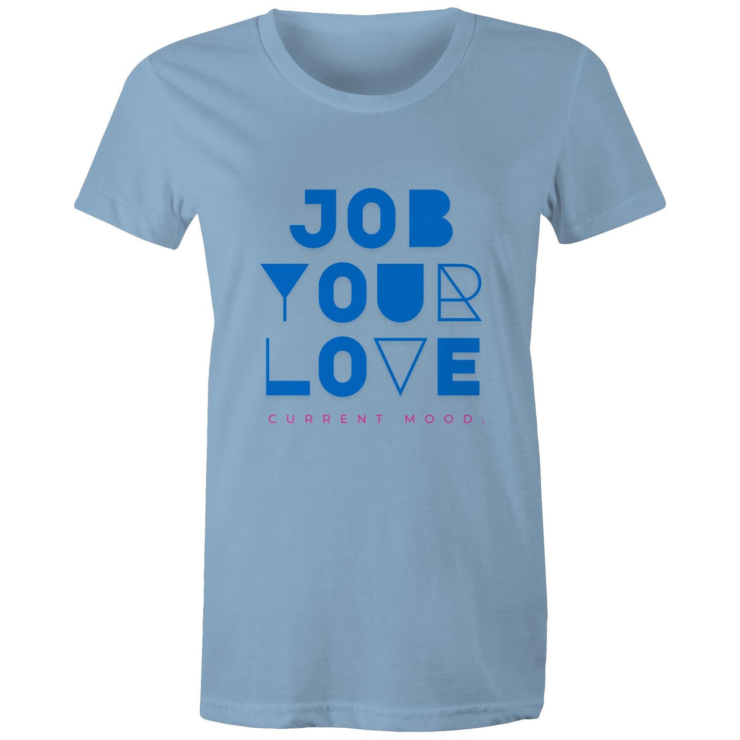 Current Mood 'JOB YOUR LOVE' Women's Tee