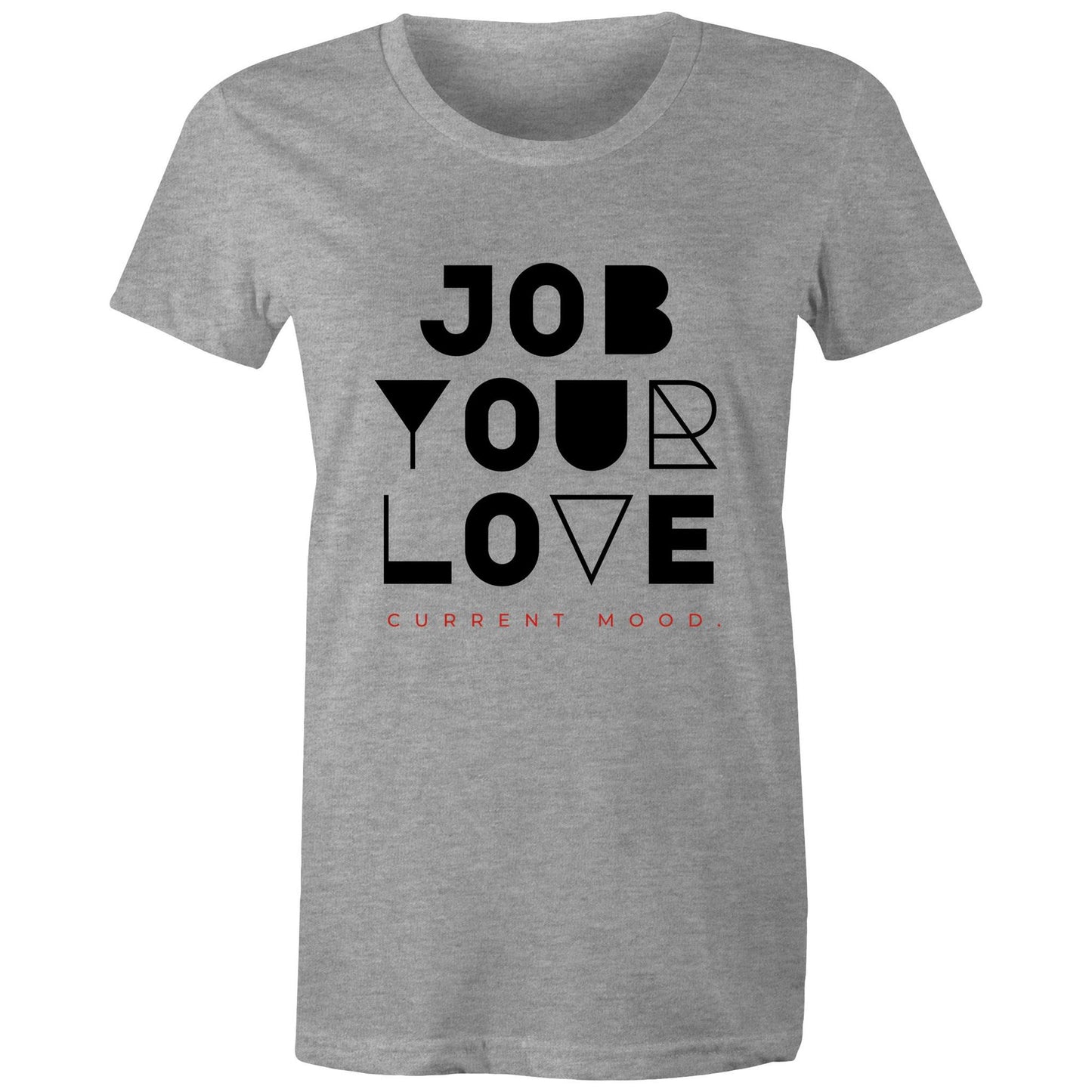 Current Mood 'JOB YOUR LOVE!' Women's Tee