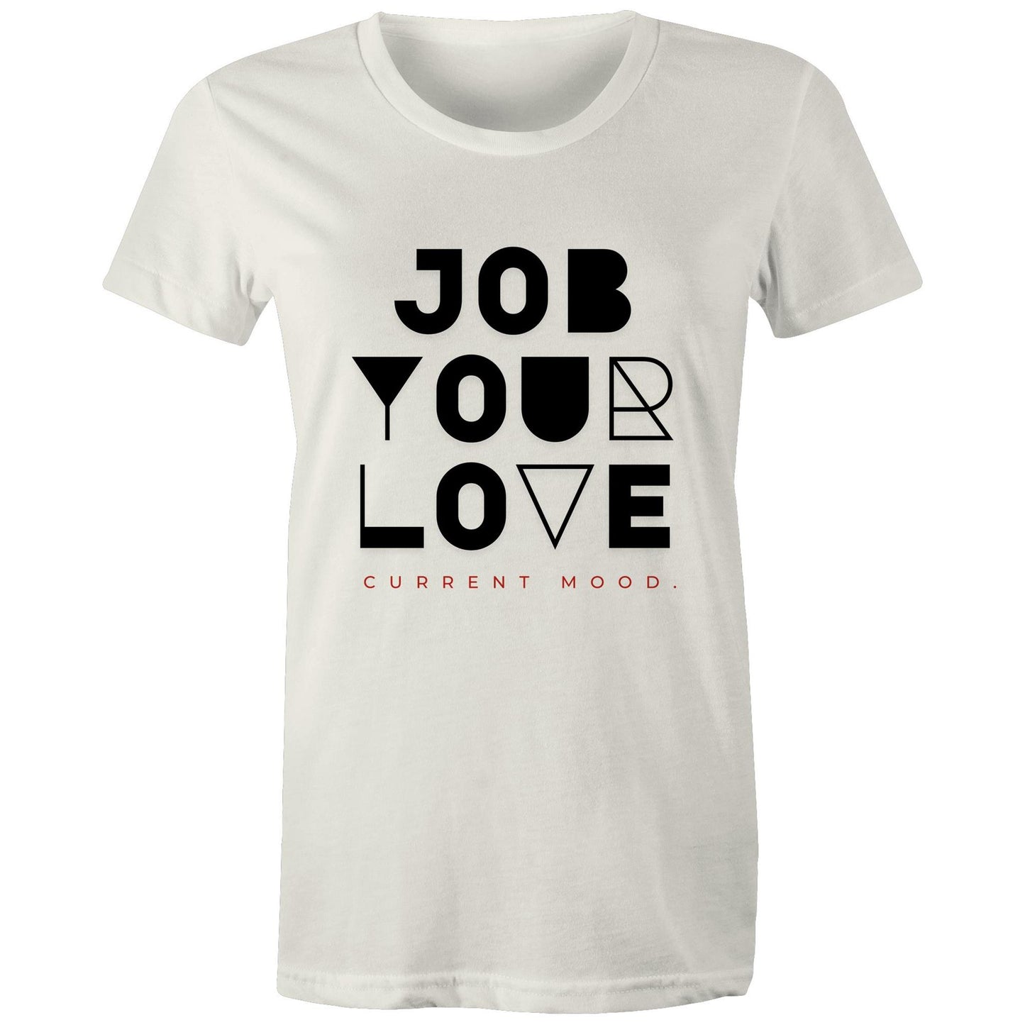 Current Mood 'JOB YOUR LOVE!' Women's Tee