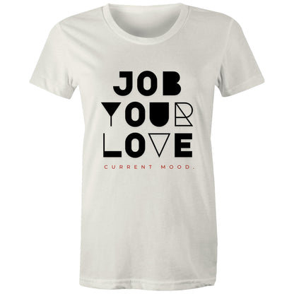 Current Mood 'JOB YOUR LOVE!' Women's Tee