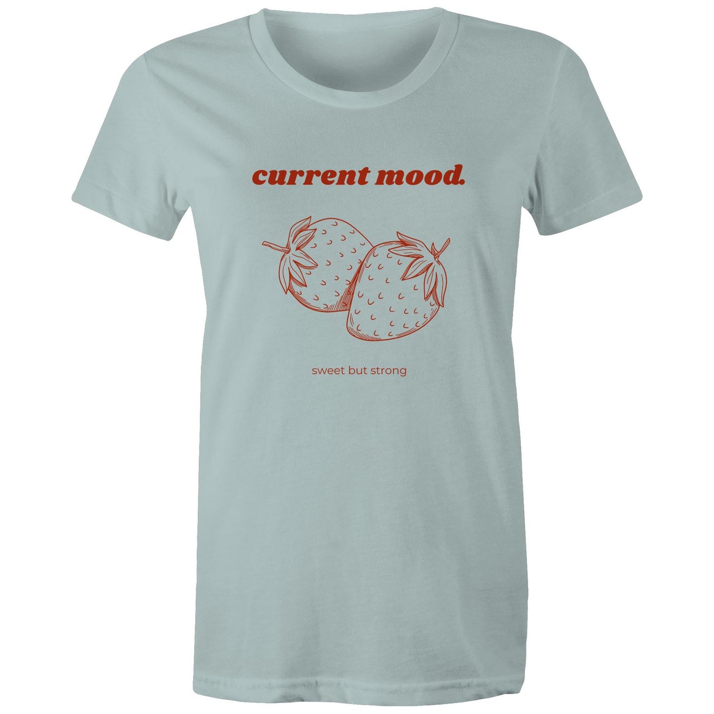 Current Mood 'SWEET BUT STRONG' Women's Tee