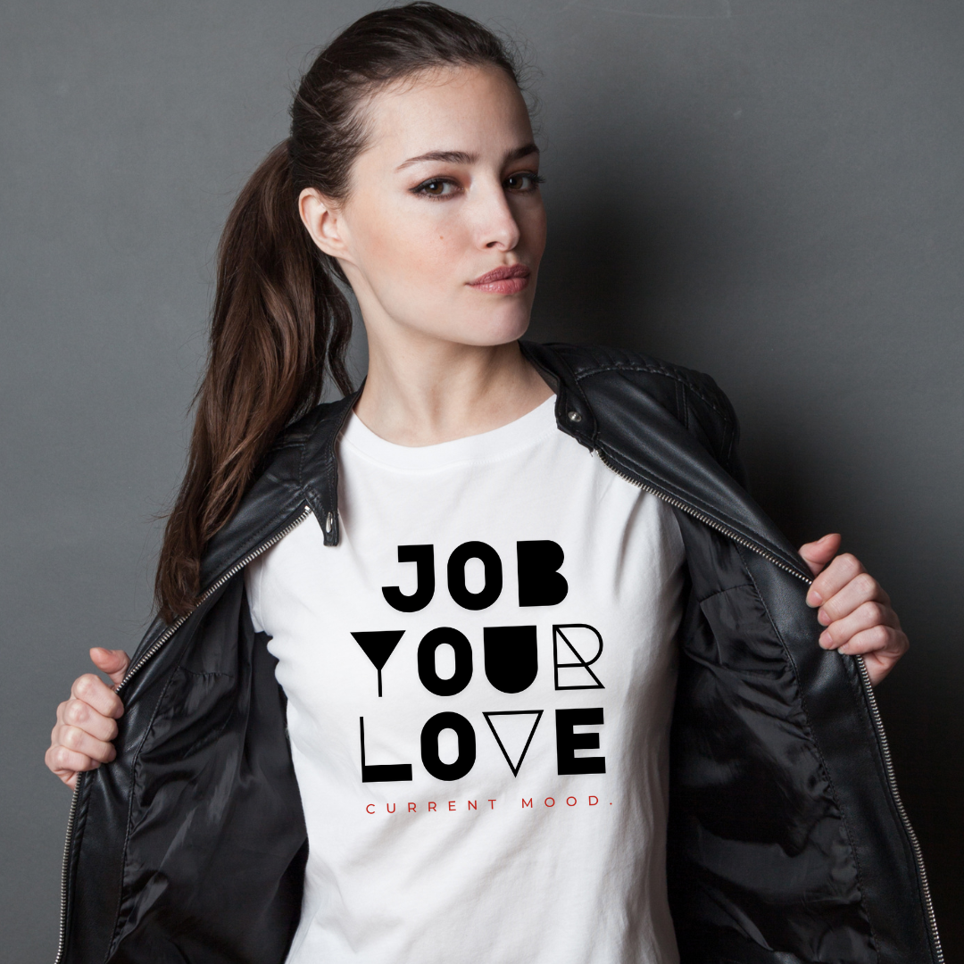 Current Mood 'JOB YOUR LOVE!' Women's Tee